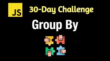 Group By - Leetcode 2631 - JavaScript 30-Day Challenge