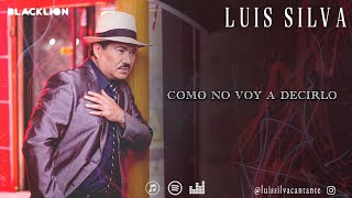 Luis Silva - Como No Voy a Decirlo (Video Lyric Oficial) chords