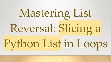 Mastering List Reversal: Slicing a Python List in Loops