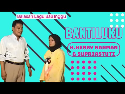 Herry Rahman & Supriastuti - Bantiluku (Official Music Video)