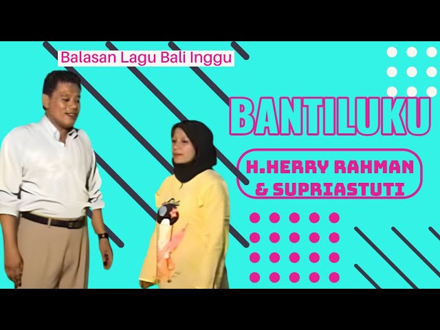 Herry Rahman & Supriastuti - Bantiluku (Official Music Video) class=