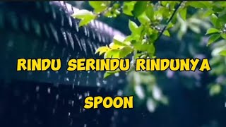 RINDU SERINDU RINDUNYA - SPOON ll Lirik Lagu Malaysia