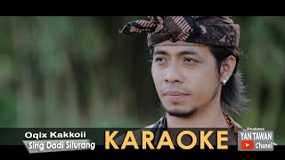 Oqix Kakkoii - Sing Dadi Silurang (KARAOKE)