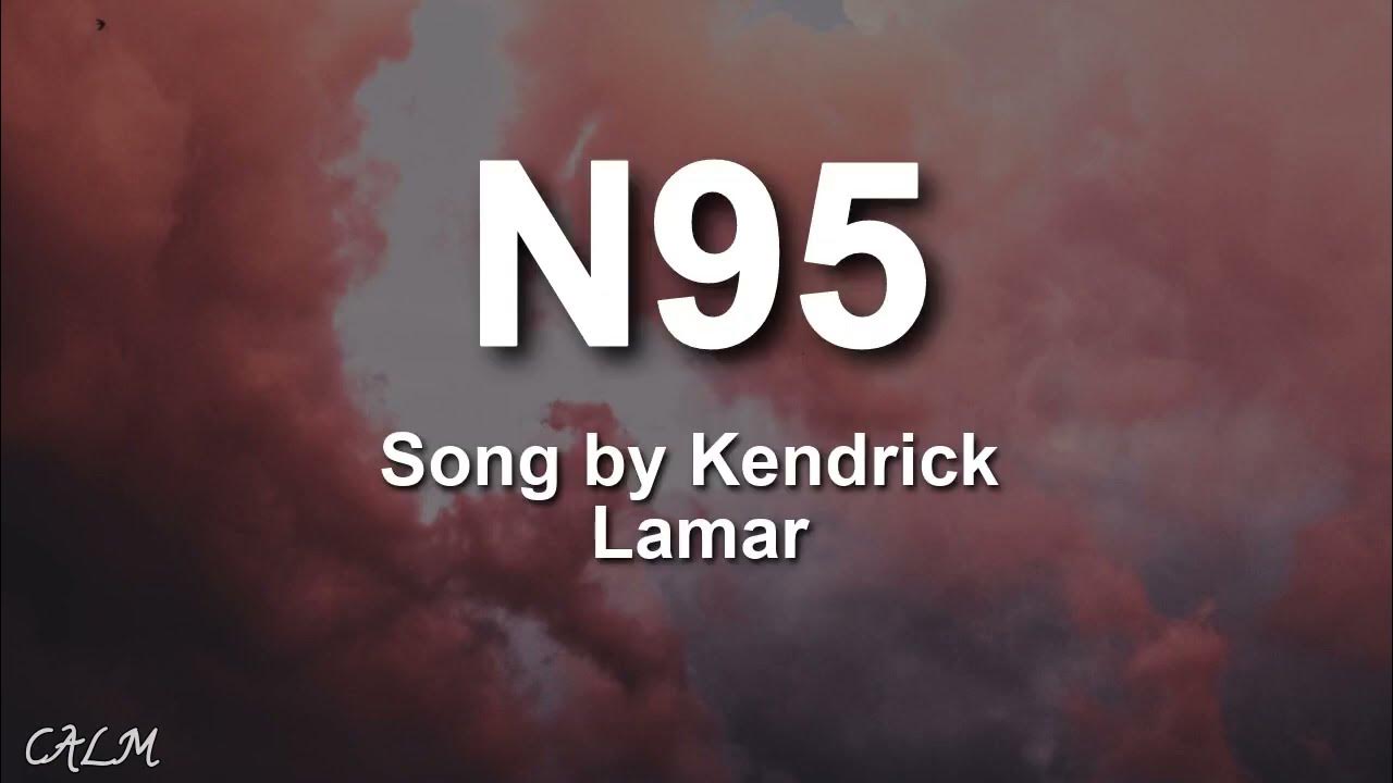 Kendrick Lamar N95 (lyrics) YouTube