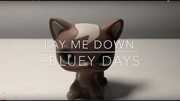 Lay Me Down ~ bluey days