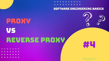 📗 #4 - Proxy vs Reverse Proxy | Software Engineering Cơ Bản