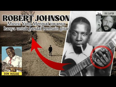 ROBERT JOHNSON musisi yang menjual jiwanya hanya untuk pandai bermain gitar