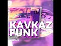 KAVKAZ FUNK SUPER SLOWED