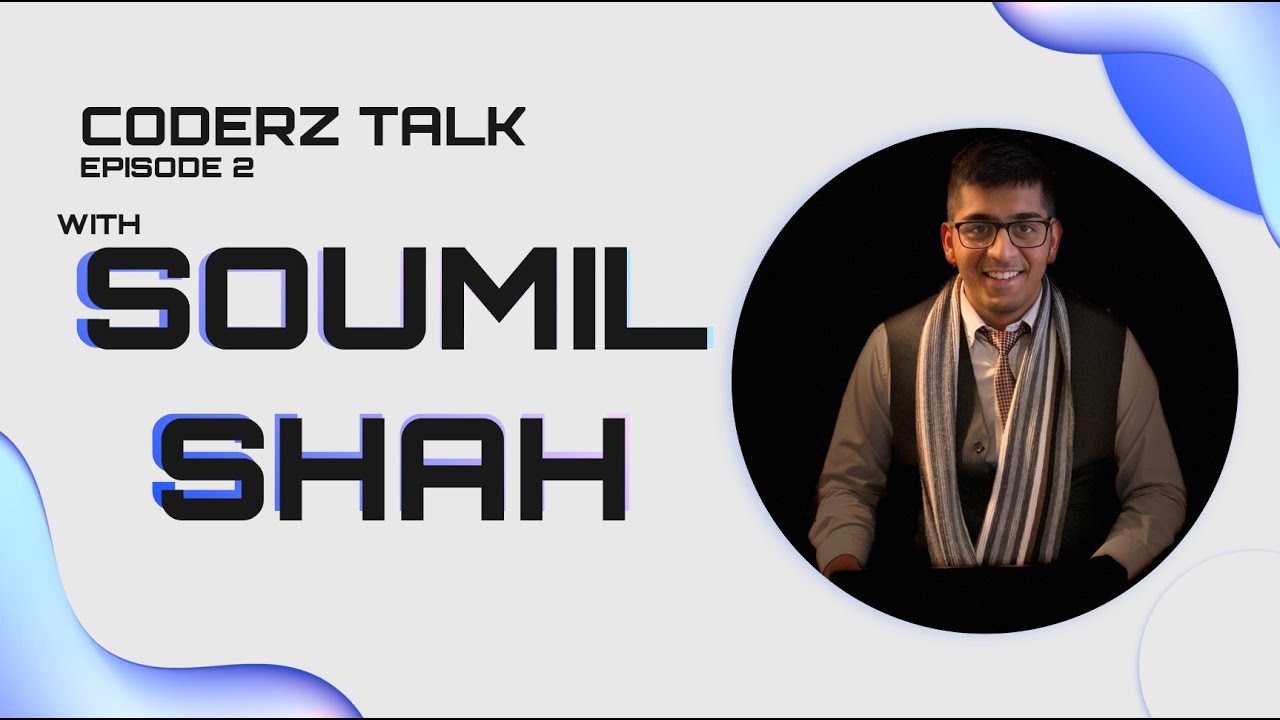 CODERZ TALK EP2 WITH Soumil Shah - YouTube