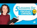 5 lessons for product owners  scrummastered