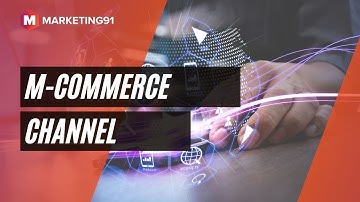 M-Commerce Channel - Mobile Commerce Explained with Case studies and Examples (Marketing video 76)