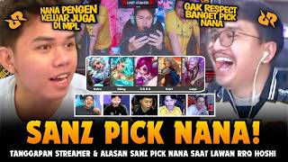 GAK RESPECT BANGET PICK NANA? TANGGAPAN STREAMER DAN ALASAN SANZ PICK NANA SAAT LAWAN RRQ HOSHI