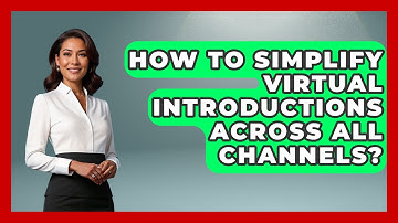 How To Simplify Virtual Introductions Across All Channels? - Virtual Communication Hub