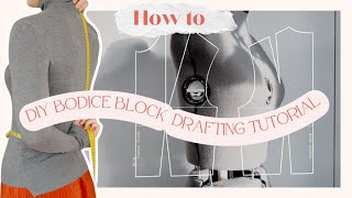 Updated DIY Bodice Block Tutorial | How To Make Your Own Sewing Patterns | Thrills and Stitches