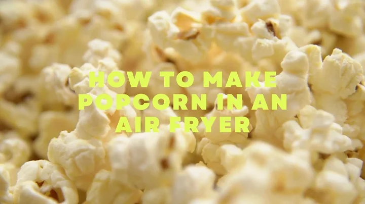 How To Make Popcorn In An Air Fryer – Quick & Easy