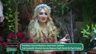 Esra Polat İle İş Dünyasi Fuji̇ Çi̇çekçi̇li̇k Yön Krl Bşk Reşi̇t Demi̇rle Söyleşi̇