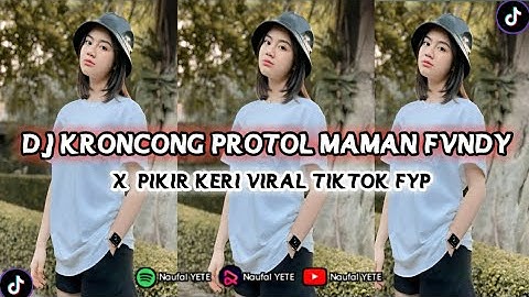 DJ KRONCONG PROTOL X PIKIR KERI BY MAMAN FVNDY VIRAL TIKTOK SLOWLY FT VELOCITY