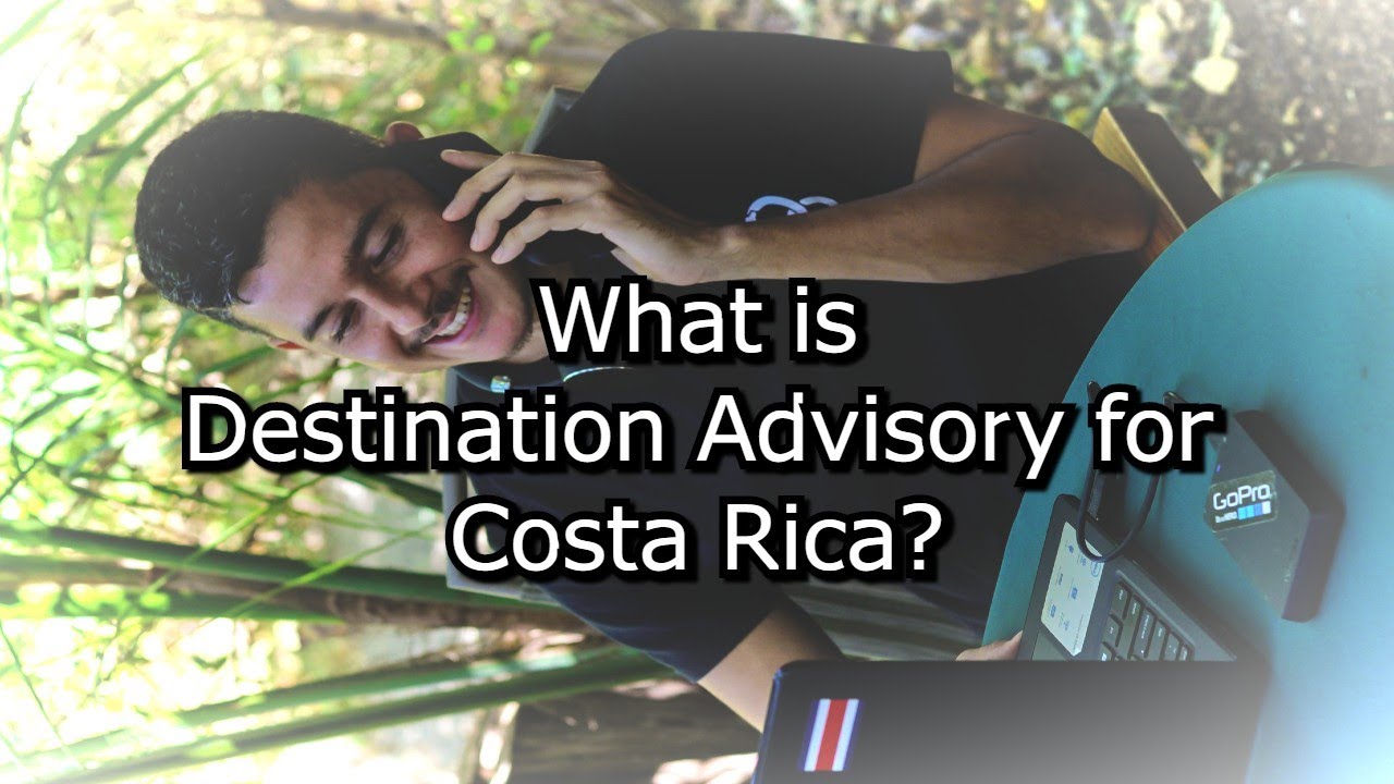 What is Destination Advisory to travel to Costa Rica YouTube