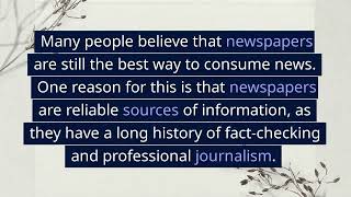 Some think newspapers are the best method for reading the news while others think other media.