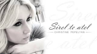  Christine Pepelyan - Sirel Te Atel (Audio)   