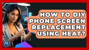 How To DIY Phone Screen Replacement Using Heat? - Phone Fix and Features