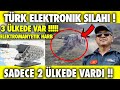 TÜRKİYE'NİN ELEKTRONİK SİLAHI DÜNYA'NIN EN İYİSİ OLABİLİR SADECE 3 ÜLKEDE VAR !!!!