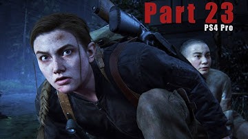 THE LAST OF US 2 Walkthrough Gameplay - PART 23 (Last of Us Part 2) PS4 Pro