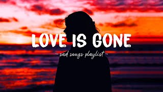 Download lagu Love Is Gone ♫ Sad Songs Playlist For Broken Hearts ~ Depressing Songs 2023 That mp3