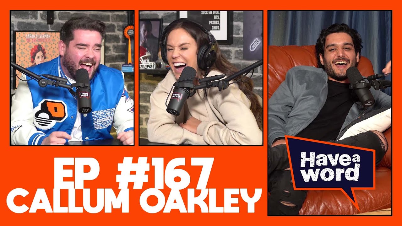 Callum Oakley | Have A Word Podcast #167 - YouTube