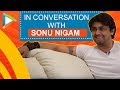 Sonu Nigam on the song that he HATES, promising composer, underrated singer and...
