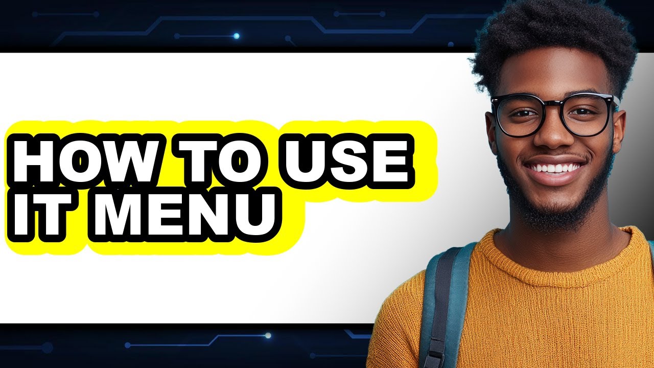 How to Use It Menu - Step by Step