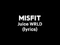 Juice WRLD - Misfit (Lyrics Video)