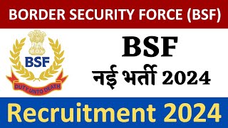 BSF Recruitment 2024 Notification | BSF New Vacancy 2024 | Bharti May Jobs 2024 | 10th Pass