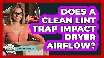 Does A Clean Lint Trap Impact Dryer Airflow? - Homekeeping Handbook