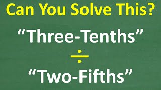 Can You Solve Three-Tenths Divided by Two-Fifths? Most FORGET Their BASIC MATH!