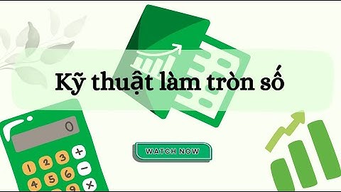Cách làm tròn số trong Excel bằng hàm ROUND và phối hợp hàm MOD, QUOTIENT và VLOOKUP tương đối