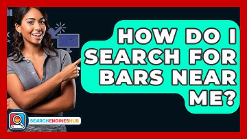 How Do I Search For Bars Near Me? - SearchEnginesHub.com