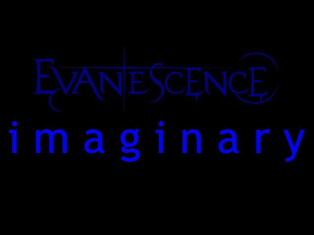 Evanescence - Imaginary Lyrics (Origin) class=