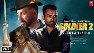 Soldier 2 Official Trailer | Sunny Deol | Bobby Deol | Sara Ali Khan | Fans Demanding after Gadar 2