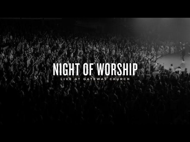 Night of Worship | Live at Gateway Church (November 5, 2023) | Gateway Worship class=