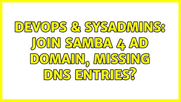 DevOps & SysAdmins: Join Samba 4 AD domain, missing DNS entries? (2 Solutions!!)