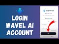 How to Login to Wavel AI Account (2024) | Sign In to Wavel AI Account