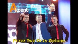 Akcent - Przez Twe Oczy Zielone NOWOŚĆ chords