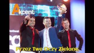 Akcent - Przez Twe Oczy Zielone NOWOŚĆ