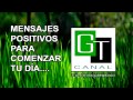 MENSAJES POSITIVOS PARA COMENZAR TU DIA (Videos Terapéuticos)