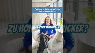 Was sollte man bei einem zu hohen Blutzuckerspiegel tun?