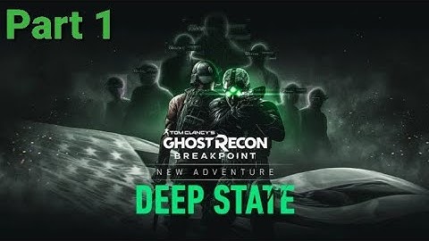 Tom Clancy’s Ghost Recon Breakpoint Episode 2 Deep State Walkthrough Part 1