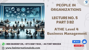 People in Organizations Lecture No. 05 Part 3 B2 ATHE Level 4 Business Management
