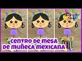 CENTRO DE MESA DE MUÑEQUITA MEXICANA || RECICLADO