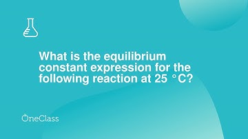 What is the equilibrium constant expression for the following reaction at 25 °C?